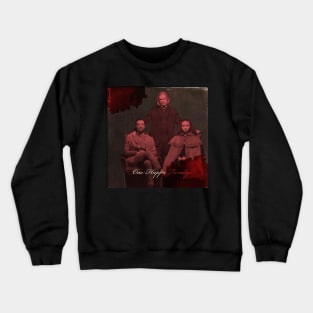 IWTV - One Happy Family Crewneck Sweatshirt